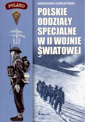 Polskie Oddziały Specjalne w II Wojnie Światowej Korczyński Grzegorz