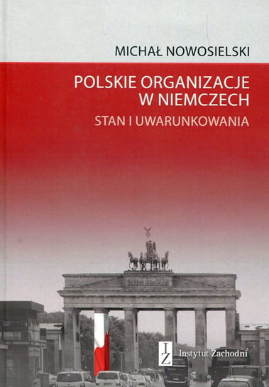 Polskie organizacje w Niemczech. Stan i uwarunkowania Nowosielski Michał