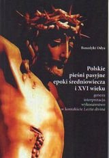 Polskie pieśni pasyjne epoki średniowiecza i XVI wieku Odya Benedykt