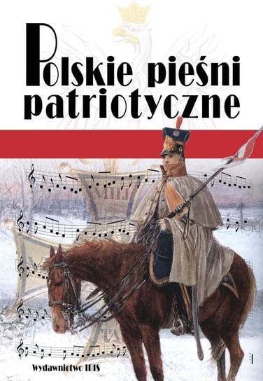 Polskie pieśni patriotyczne Opracowanie zbiorowe