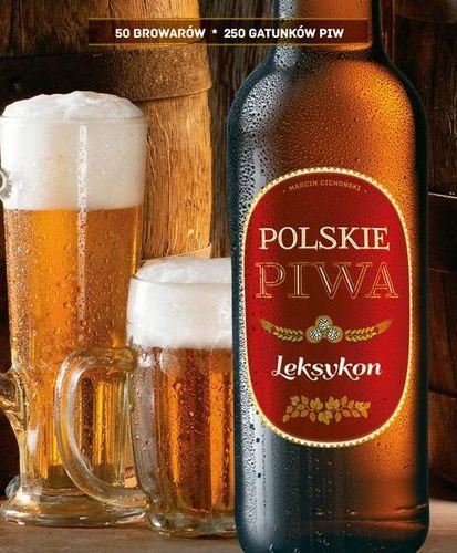 Polskie piwa. Leksykon Cichoński Marcin, Wierzbowski Piotr