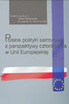 Polskie polityki sektorowe z perspektywy członkowstwa w Unii Europejskiej Wojtaszczyk Konstanty