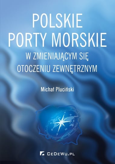 Polskie porty morskie w zmieniającym się otoczeniu zewnętrznym Pluciński Michał