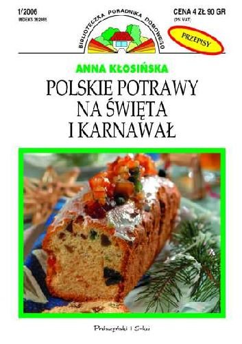 Polskie Potrawy na Święta i Karnawał Kłosińska Anna