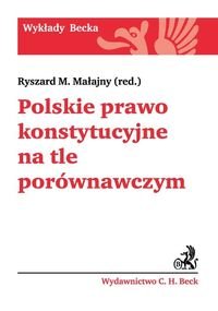 Polskie prawo konstytucyjne na tle porównawczym Małajny Ryszard M.