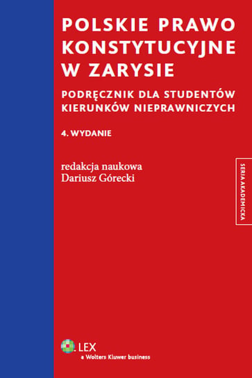 Polskie prawo konstytucyjne w zarysie. Podręcznik dla studentów kierunków nieprawniczych Opracowanie zbiorowe