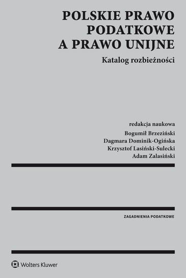 Polskie prawo podatkowe a prawo unijne. Katalog rozbieżności Opracowanie zbiorowe