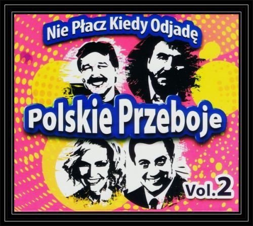 Polskie przeboje: Nie płacz kiedy odjadę. Volume 2 Various Artists
