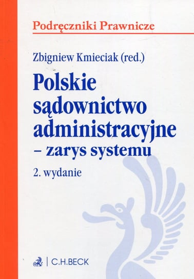 Polskie sądownictwo administracyjne. Zarys systemu Opracowanie zbiorowe