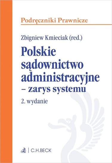 Polskie sądownictwo administracyjne. Zarys systemu Kmieciak Zbigniew