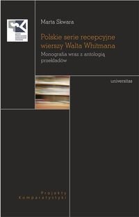 Polskie serie recepcyjne wierszy Walta Whitmana. Monografia wraz z antologią przekładów Skwara Marta