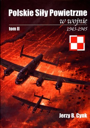 Polskie Siły Powietrzne w wojnie. Tom 2. 1943-45 Cynk Jerzy B.