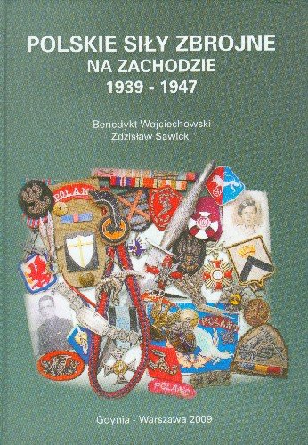 Polskie Siły Zbrojne na Zachodzie 1939-1947 Wojciechowski Benedykt, Sawicki Zdzisław