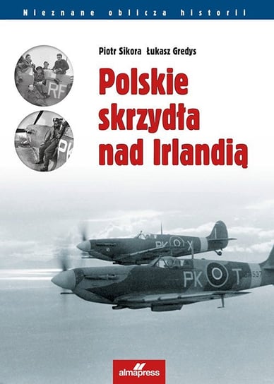 Polskie skrzydła nad Irlandią - ebook PDF Sikora Piotr, Gredys Łukasz