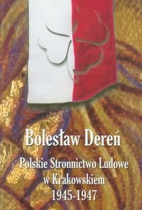 Polskie Stronnictwo Ludowe w Krakowskiem 1945-1947 Dereń Bolesław