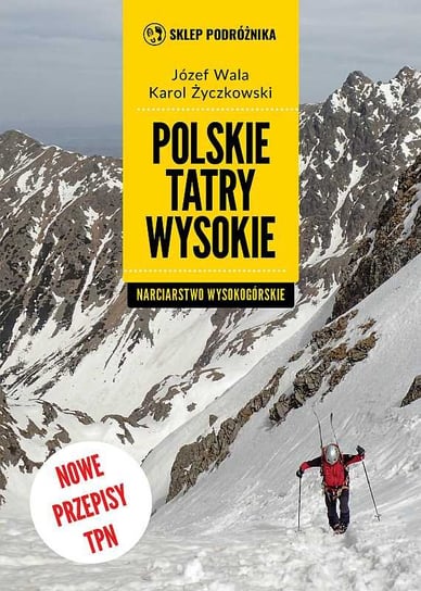 Polskie Tatry Wysokie. Narciarstwo wysokogórskie Wala Józef