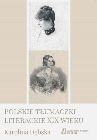 Polskie tłumaczki literackie XIX wieku Karolina Dębska