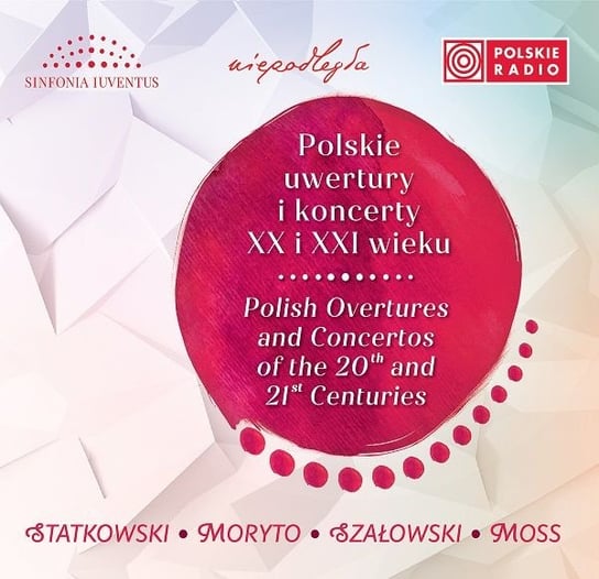 Polskie uwertury i koncerty XX i XXI wieku Polska Orkiestra Sinfonia Iuventus