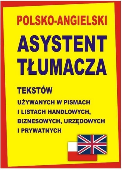 Polsko-angielski asystent tłumacza tekstów używanych w pismach i listach handlowych, biznesowych, urzędowych i prywatnych Gordon Jacek