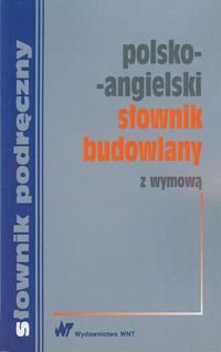 Polsko-angielski słownik budowlany Opracowanie zbiorowe
