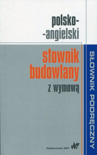 Polsko-angielski słownik budowlany z wymową Opracowanie zbiorowe