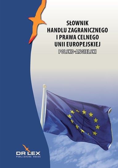 Polsko-angielski słownik handlu zagranicznego i prawa celnego Unii Europejskiej Kapusta Piotr