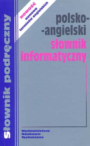 Polsko-Angielski Słownik Informatyczny Opracowanie zbiorowe