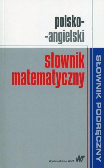 Polsko-angielski słownik matematyczny Opracowanie zbiorowe