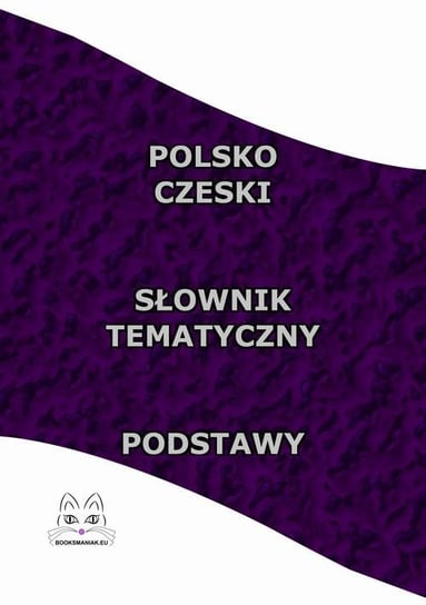 Polsko-czeski słownik tematyczny. Podstawy - ebook PDF Opracowanie zbiorowe