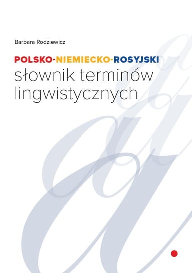 Polsko-niemiecko-rosyjski słownik terminów lingwistycznych Rodziewicz Barbara