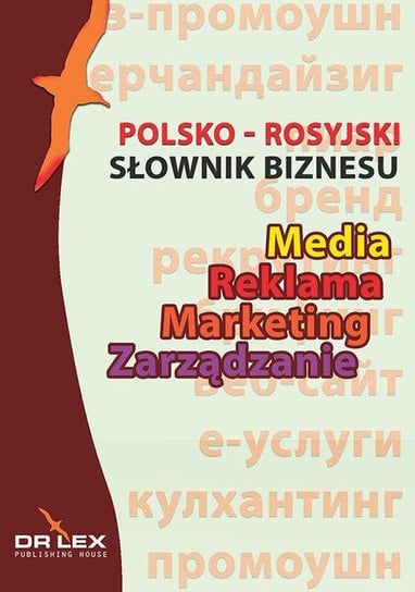 Polsko-rosyjski słownik biznesu. Media Reklama Marketing Zarządzanie Kapusta Piotr