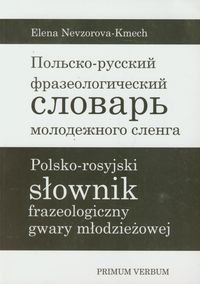 Polsko-rosyjski słownik frazeologiczny gwary młodzieżowej Nevzorova-Kmech Elena