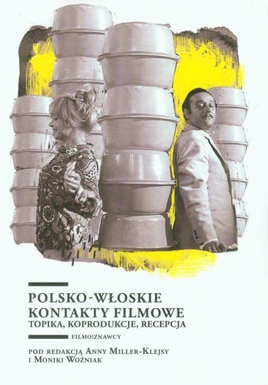 Polsko-włoskie kontakty filmowe. Topika, koprodukcje, recepcja Opracowanie zbiorowe