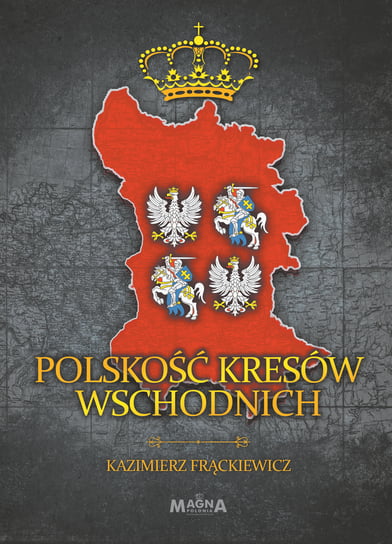 Polskość Kresów Wschodnich Frąckiewicz Kazimierz