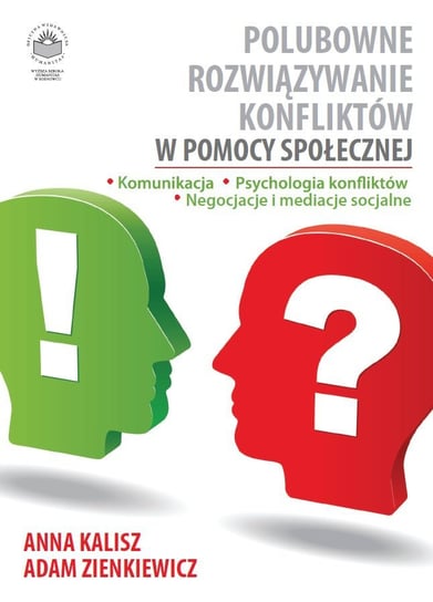 Polubowne rozwiązywanie konfliktów w pomocy społecznej. Komunikacja, psychologia konfliktów, negocjacje i mediacje socjalne - ebook PDF Kalisz Anna, Zienkiewicz Adam