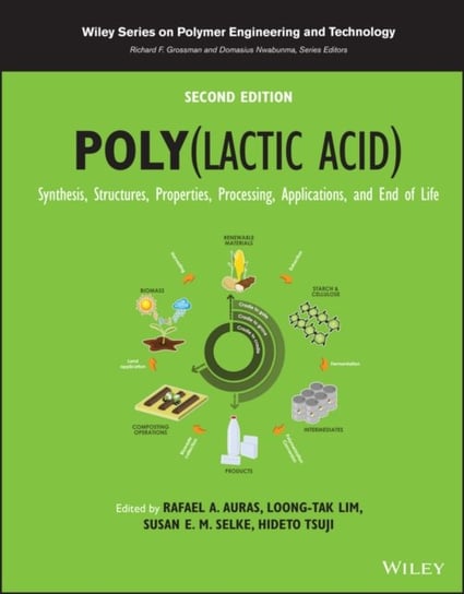 Poly(lactic acid): Synthesis, Structures, Properties, Processing, Applications, and End of Life, 2nd R. Auras