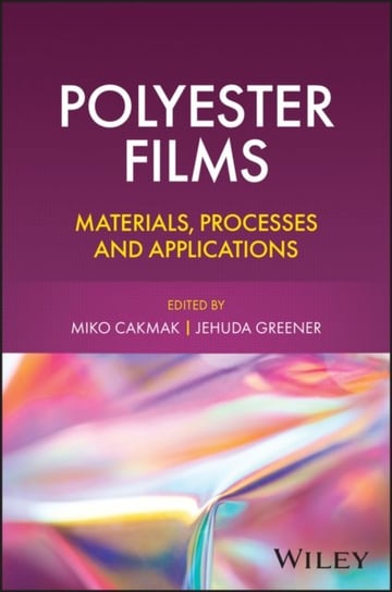 Polyester Films: Materials, Processes and Applications Miko Cakmak