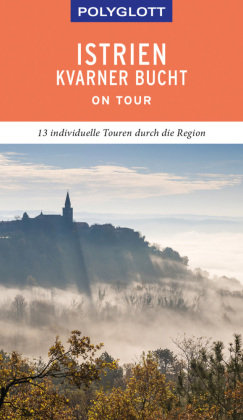 POLYGLOTT on tour Reiseführer Istrien/Kvarner Bucht Polyglott-Verlag