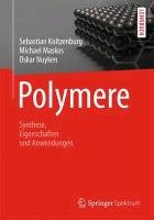 Polymere: Synthese, Eigenschaften und Anwendungen Koltzenburg Sebastian, Maskos Michael, Nuyken Oskar