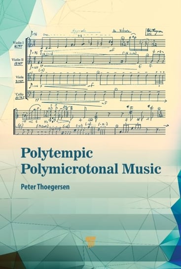 Polytempic Polymicrotonal Music: The Road Less Traveled Jenny Stanford Publishing