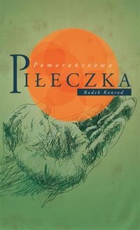 Pomarańczowa piłeczka Konrad Radek