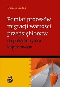 Pomiar procesów migracji wartości przedsiębiorstw na polskim rynku kapitałowym Siudak Dariusz