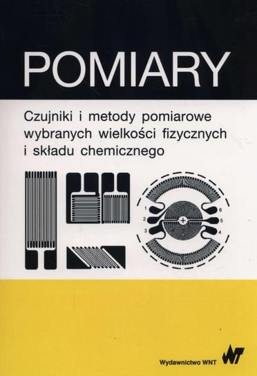 Pomiary czujniki i metody pomiarowe wybranych wielkości fizycznych i składu chemicznego Piotrowski Janusz
