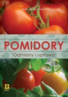 Pomidory. Odmiany i uprawa Polese Jean-Marie