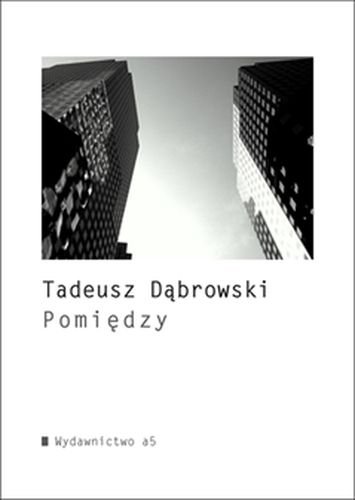 Pomiędzy Dąbrowski Tadeusz