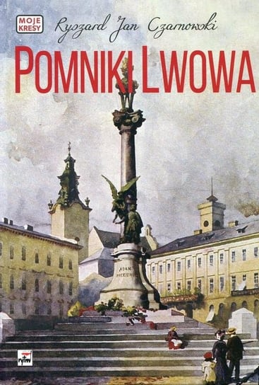 Pomniki Lwowa Czarnowski Ryszard Jan