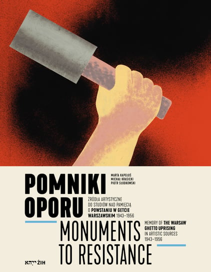 Pomniki oporu. Monuments to Resistance Marta Kapełuś, Michał Krasicki, Słodkowski Piotr