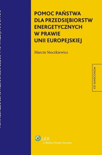 Pomoc państwa dla przedsiębiorstw energetycznych w prawie Unii Europejskiej - ebook epub Stoczkiewicz Marcin