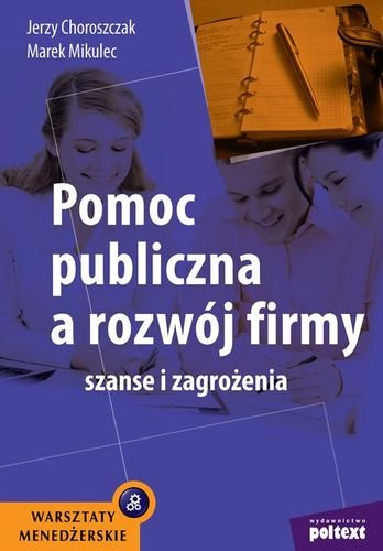 Pomoc publiczna a rozwój firmy Choroszczak Jerzy, Mikulec Marek