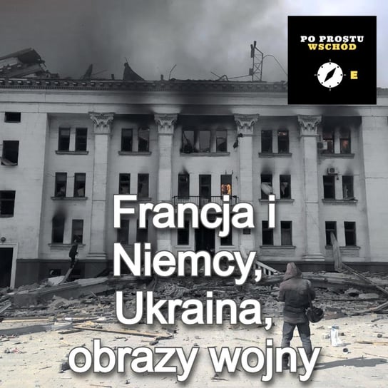 Pomoc UE dla Ukrainy i obrazy wojny. Goście: Cianciara, Szerszeń - Po prostu Wschód - podcast - audiobook Pogorzelski Piotr